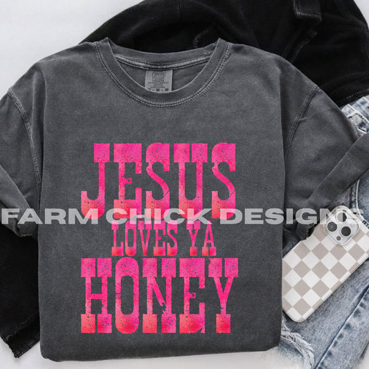 JESUS LOVES YA HONEY