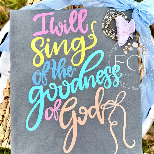 I Will Sing of the Goodness of God