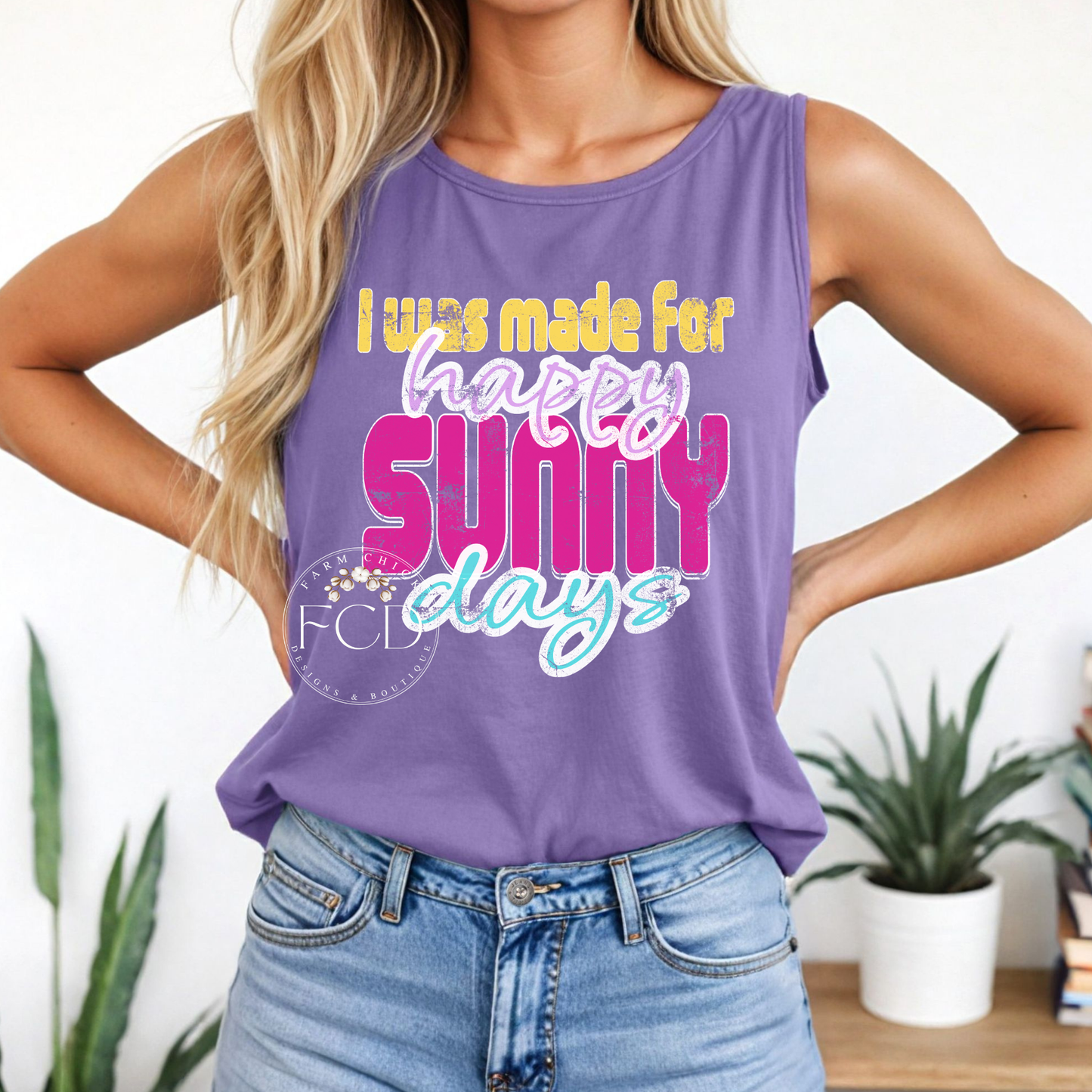 I WAS MADE FOR HAPPY SUNNY DAYS TANK TOP