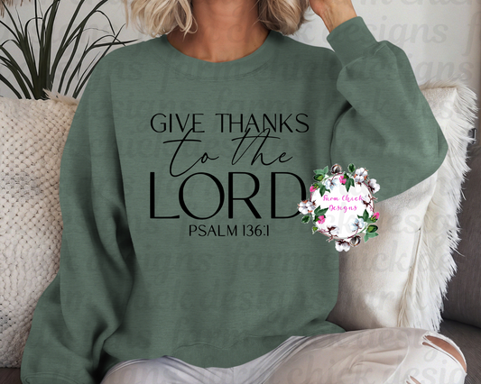 GIVE THANKS TO THE LORD CREWNECK SWEATSHIRT